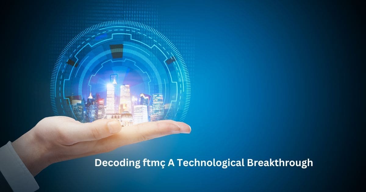 Decoding ftmç A Technological Breakthrough
