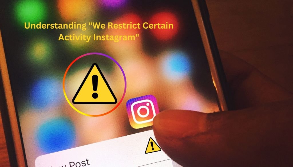 We Restrict Certain Activity Instagram