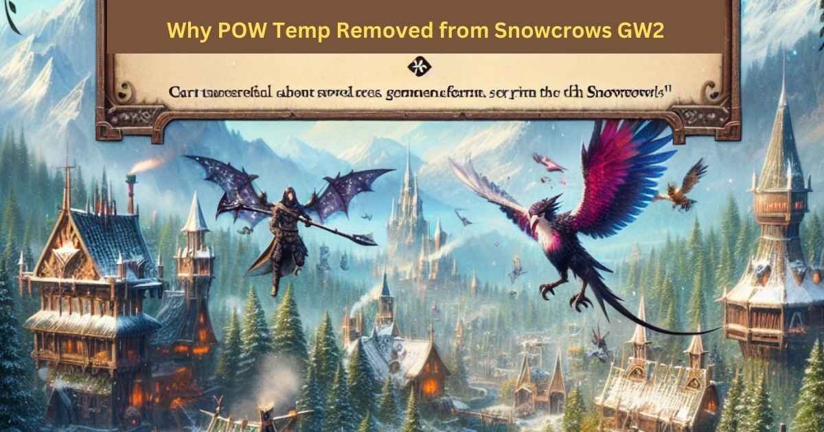 Why POW Temp Removed from Snowcrows GW2